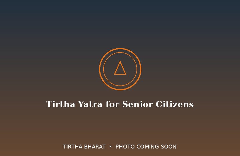 Tirtha Yatra for Senior Citizens